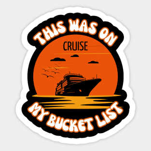 This Was On My Bucket List - Cruise Sticker